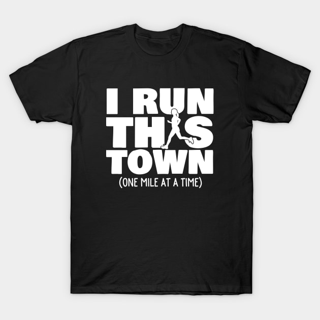 I Run This Town One Mile At A Time Female Runner T-Shirt by ArfsurdArt